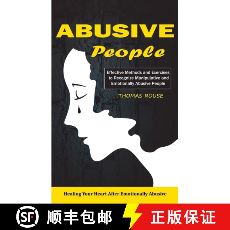【3-4周达】Abusive People: Healing Your Heart After Emotionally Abusive Relationship (Effective Metho... [9781998769780]
