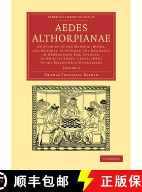 【3-4周达】Aedes Althorpianae: An Account of the Mansion, Books, and Pictures, at Althorp, the Reside... [9781108057271]