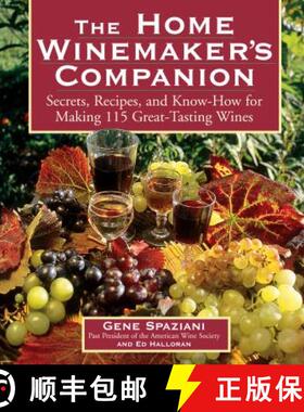 【3-4周达】The Home Winemaker's Companion: Secrets, Recipes, and Know-How for Making 115 Great-Tastin... [9781580172097]