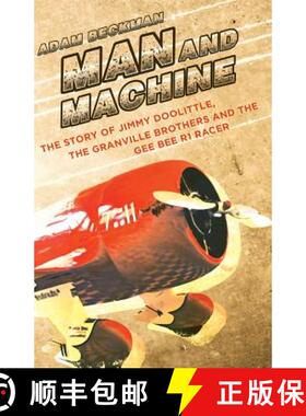 【3-4周达】Man and Machine: The Story of Jimmy Doolittle, the Granville Brothers and the Gee Bee R1 R... [9781642371987]