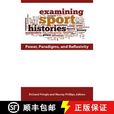 【3-4周达】Examining Sport Histories: Power, Paradigms & Reflexivity [9781935412373]