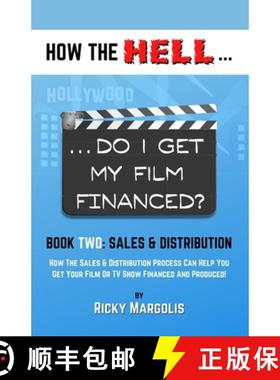 预订 HOW THE HELL... Do I Get My Film Financed?: Book Two: SALES & DISTRIBUTION: How The Sales And Di... [9781952495038]