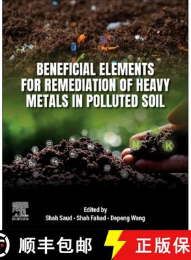 【3-4周达】Beneficial Elements for Remediation of Heavy Metals in Polluted Soil [9780443265228]