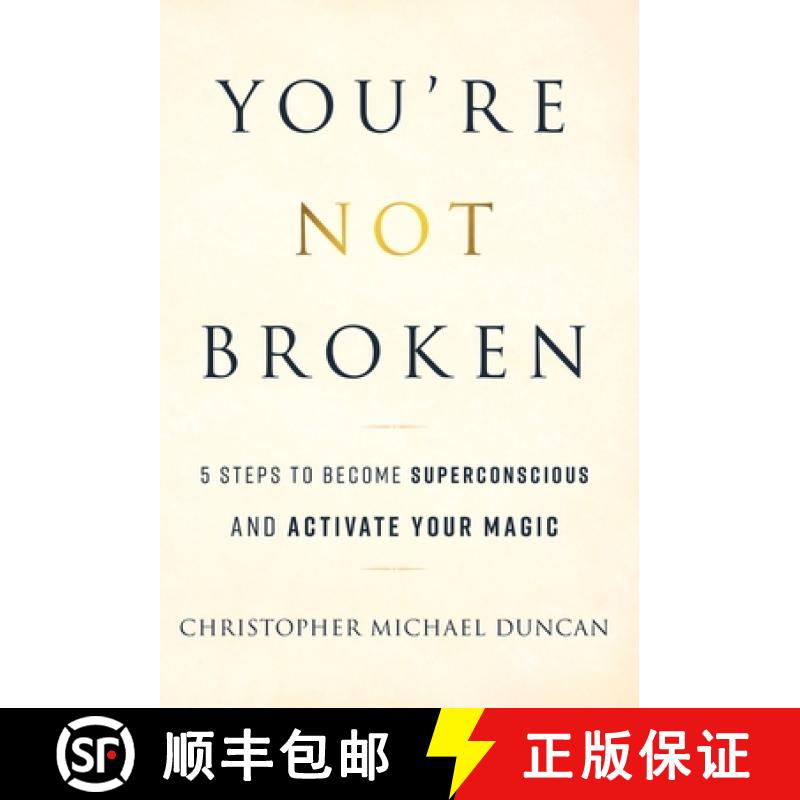 【2-3周达】You're Not Broken: 5 Steps to Become Superconscious and Activate Your Magic [9781544519449]