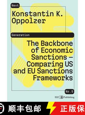 【3-4周达】The Backbone of Economic Sanctions - Comparing US and EU Sanctions Frameworks [9783038056959]
