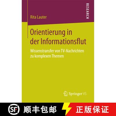 【3-4周达】Orientierung in der Informationsflut : Wissenstransfer von TV-Nachrichten zu komplexen The... [9783658198329]