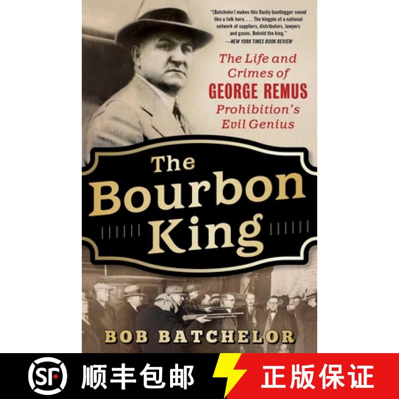 【3-4周达】The Bourbon King : The Life and Crimes of George Remus, Prohibition's Evil Genius [9781635767384]