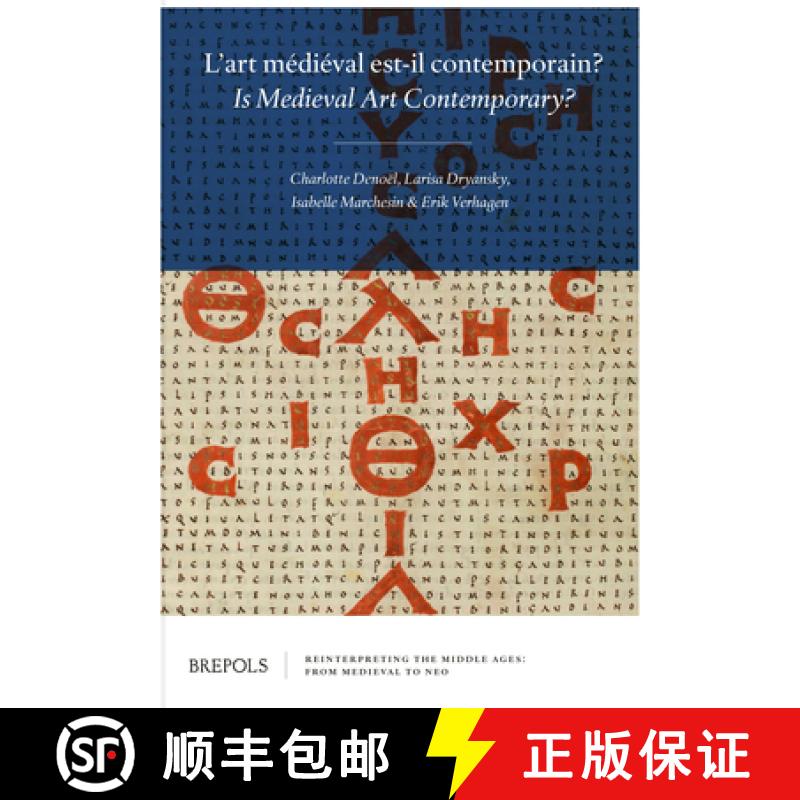 【3-4周达】L'art médiéval est-il contemporain ? : Is Medieval Art Contemporary? [9782503599731]