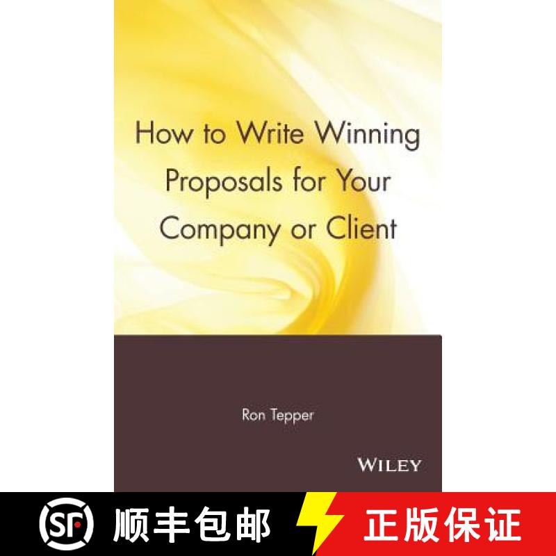 【3-4周达】How To Write Winning Proposals For Your Company Or Client [Wiley经管] [9780471529484]