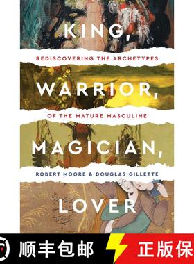 【3-4周达】King, Warrior, Magician, Lover: Rediscovering the Archetypes of the Mature Masculine (Revi... [9780062506061]