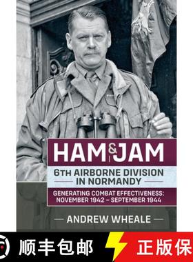 【3-4周达】Ham & Jam: 6th Airborne Division in Normandy - Generating Combat Effectiveness: November 1... [9781804515709]