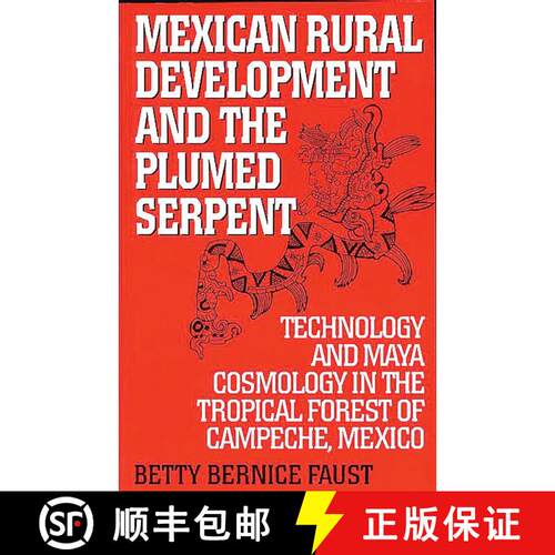 【3-4周达】Mexican Rural Development and the Plumed Serpent: Technology and Maya Cosmology in the Tro... [9780897896993]