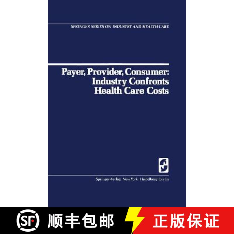 【3-4周达】Payer, Provider, Consumer: Industry Confronts Health Care Costs : Industry Confornts Healt... [9780387902951]