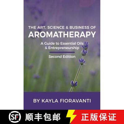 预订 The Art, Science and Business of Aromatherapy: Your Essential Oil & Entrepreneurship Guide [9780692046470]