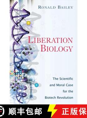 【3-4周达】Liberation Biology : The Scientific And Moral Case For The Biotech Revolution [9781591022275]
