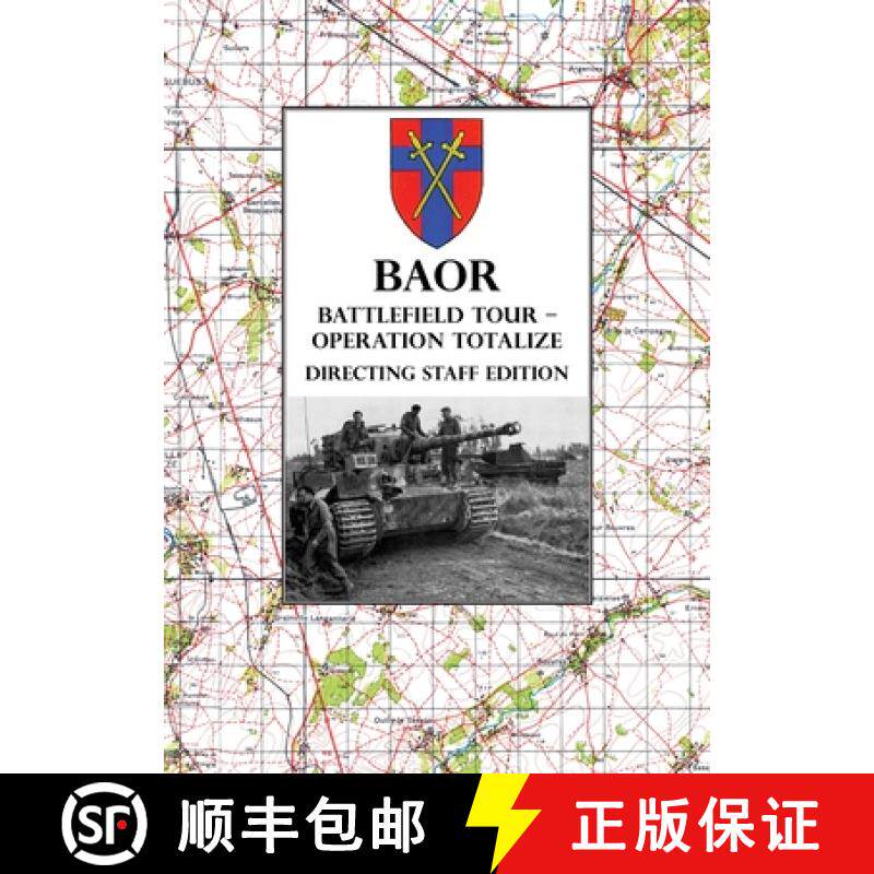 【3-4周达】BAOR BATTLEFIELD TOUR - OPERATION TOTALIZE - Directing Staff Edition: 2 Canadian Corps Ope... [9781474535342]