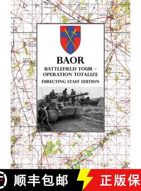 【3-4周达】BAOR BATTLEFIELD TOUR - OPERATION TOTALIZE - Directing Staff Edition: 2 Canadian Corps Ope... [9781474535342]