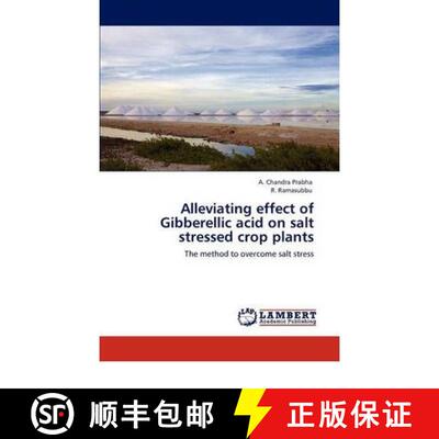 预订 Alleviating Effect of Gibberellic Acid on Salt Stressed Crop Plants [9783847311324]