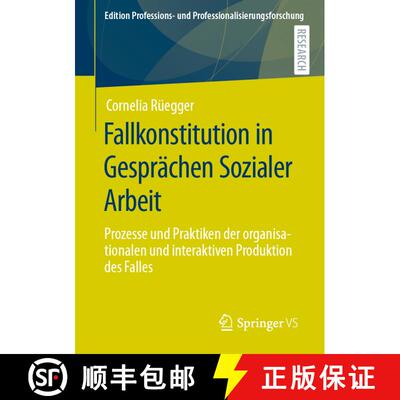 【3-4周达】Fallkonstitution in Gesprächen Sozialer Arbeit : Prozesse und Praktiken der organisationa... [9783658341923]
