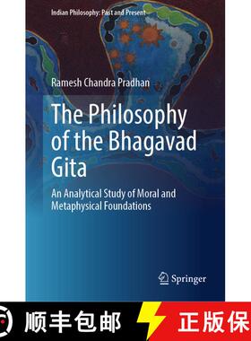 【3-4周达】The Philosophy of the Bhagavad Gita : An Analytical Study of Moral and Metaphysical Founda... [9789819697960]