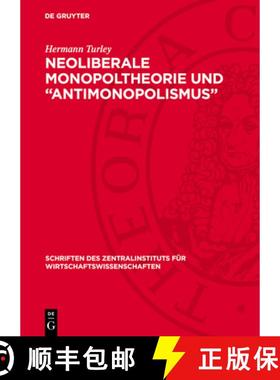 预订 Neoliberale Monopoltheorie Und Antimonopolismus: Ein Beitrag Zur Aufdeckung Des Apologetischen C... [9783112704820]