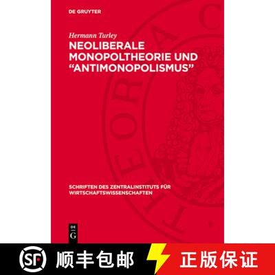 【3-4周达】Neoliberale Monopoltheorie Und Antimonopolismus: Ein Beitrag Zur Aufdeckung Des Apologetis... [9783112704820]