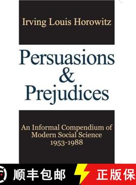 【3-4周达】Persuasions and Prejudices : An Informal Compendium of Modern Social Science, 1953-1988 [9781412862899]