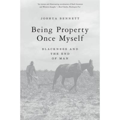 【4周达】Being Property Once Myself: Blackness and the End of Man [9780674271166]