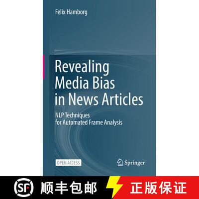 【3-4周达】精装 Revealing Media Bias in News Articles : NLP Techniques for Automated Frame Analysis (... [9783031176920]