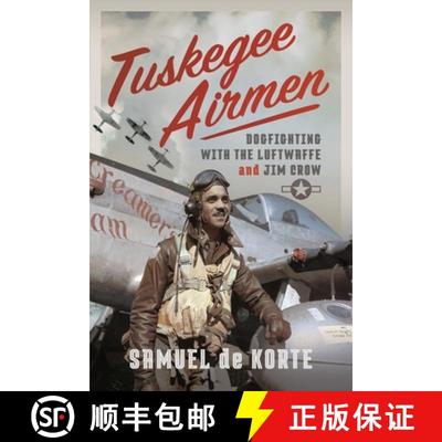 【3-4周达】Tuskegee Airmen: Dogfighting with the Luftwaffe and Jim Crow [9781399043816]