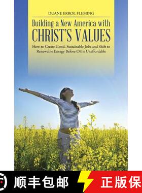 【3-4周达】Building a New America with Christ's Values: How to Create Good, Sustainable Jobs and Shif... [9781490841687]