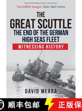 【3-4周达】The Great Scuttle: The End of the German High Seas Fleet: Witnessing History [9781445687001]