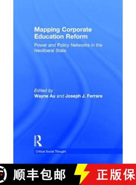 【3-4周达】Mapping Corporate Education Reform : Power and Policy Networks in the Neoliberal State [9781138791985]