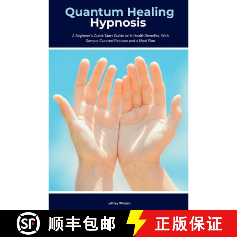 【2-3周达】Quantum Healing Hypnosis: A Beginner's 2-Week Quick Start Guide and Overview on How to Hea... [9781088021699]