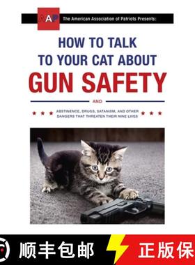 【3-4周达】How to Talk to Your Cat About Gun Safety: and Abstinence, Drugs, Satanism, and Other Dange... [9781473661608]