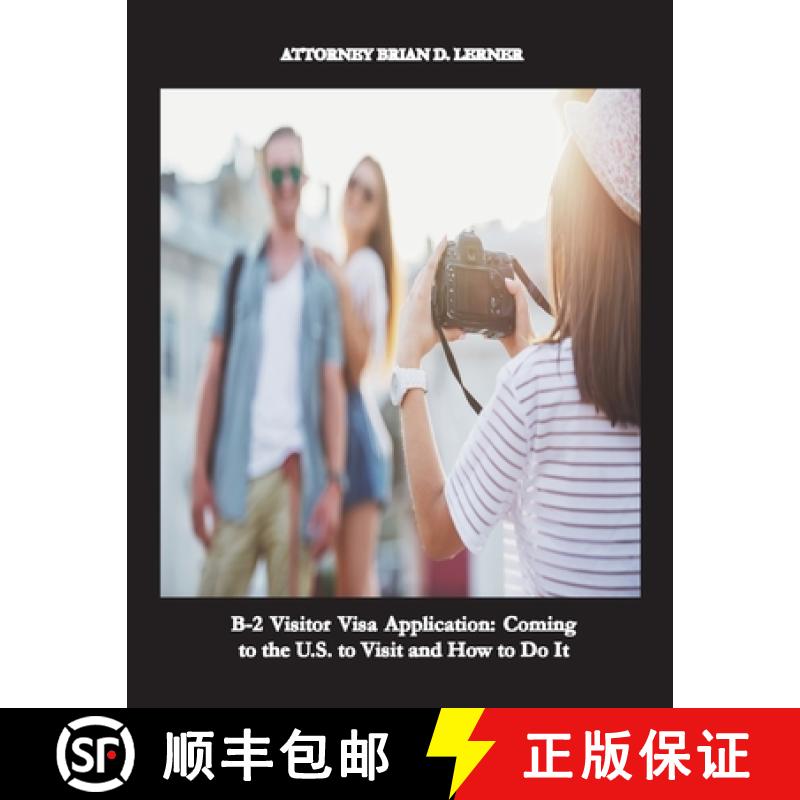 【3-4周达】B-2 Visitor Visa Application: A Business Plan complying with U.S. Immigration Laws [9781958990247]