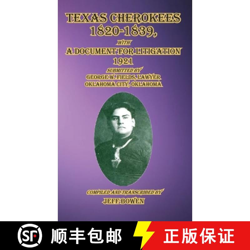 【4周达】Texas Cherokees 1820-1839: with A Document For Litigation, 1921 Submitted by George W. Field... [9781649681317]