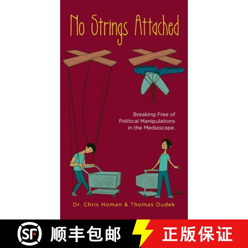 【2-3周达】No Strings Attached: How to Break Free of Political Manipulations in the Mediascape [9781638371915]
