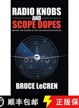 【3-4周达】Radio Knobs and Scope Dopes: Behind the Scenes in the Air Navigation System [9780228871057]