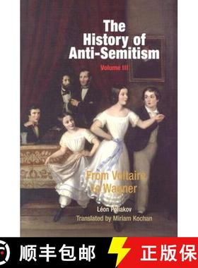 【3-4周达】The History of Anti-Semitism, Volume 3: From Voltaire to Wagner [9780812218657]