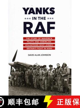 【3-4周达】Yanks in the RAF : The Story of Maverick Pilots and American Volunteers Who Joined Britain... [9781633880221]