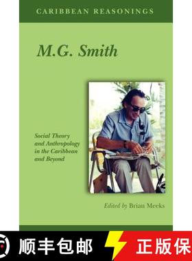 预订 Caribbean Reasonings - M.G. Smith: Social Theory and Anthropology in the Caribbean and Beyond [9789766375331]