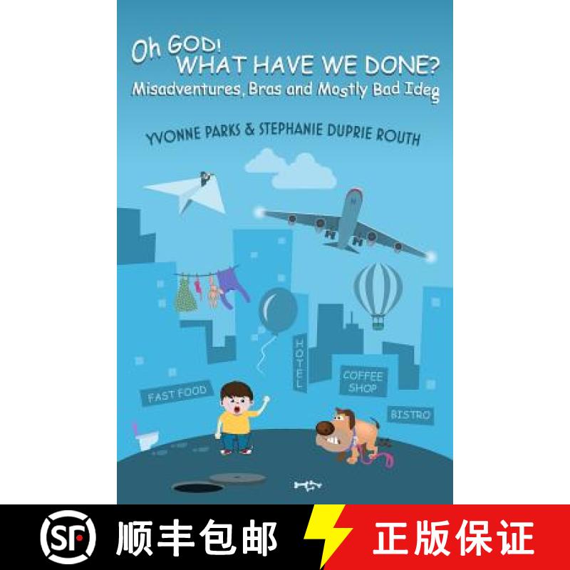【3-4周达】Oh GOD! WHAT HAVE WE DONE?: Misadventures, Bras and Mostly Bad Ideas [9780997504316]