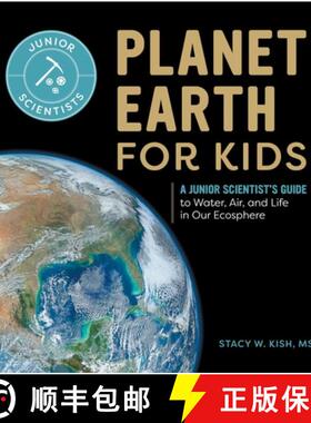 预订 Planet Earth for Kids: A Junior Scientist's Guide to Water, Air, and Life in Our Ecosphere [9798886085259]
