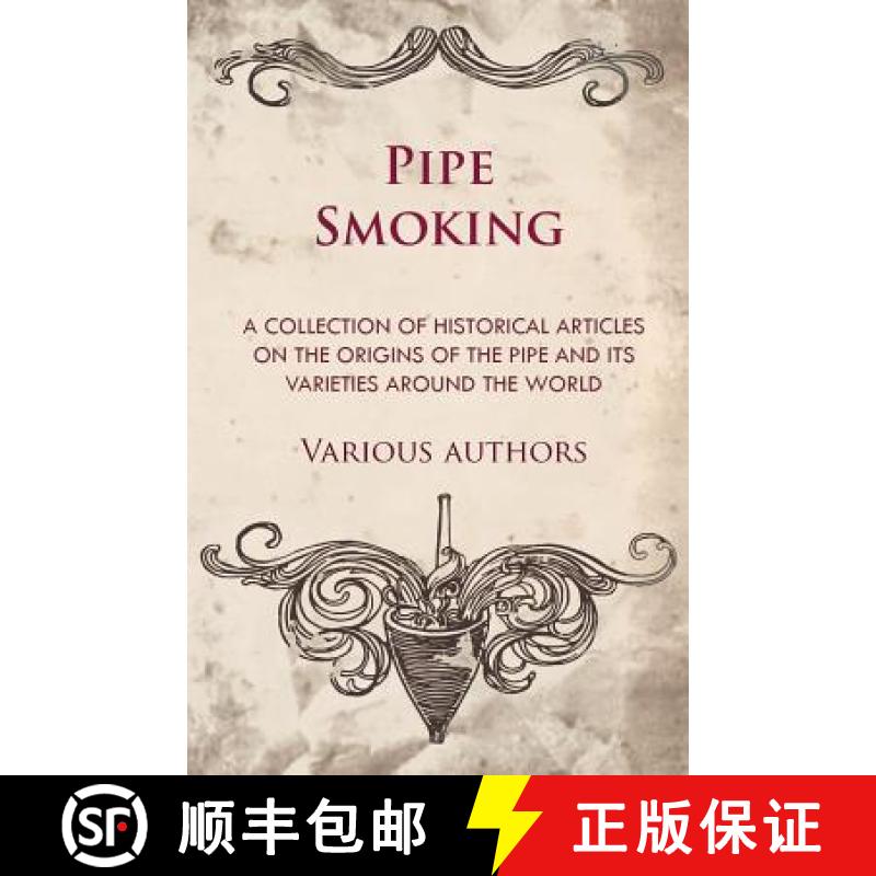 【2-3周达】Pipe Smoking - A Collection of Historical Articles on the Origins of the Pipe and Its Vari... [9781447414063]