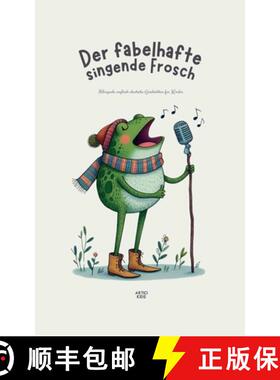 【3-4周达】Der fabelhafte singende Frosch: Bilinguale englisch-deutsche Geschichten für Kinder [9798227582638]