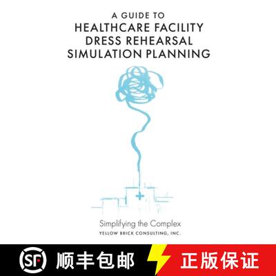 【3-4周达】精装 A Guide to Healthcare Facility Dress Rehearsal Simulation Planning: Simplifying the C... [9781801175555]