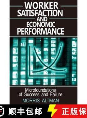 【3-4周达】Worker Satisfaction and Economic Performance: Microfoundations of Success and Failure [9780765605924]