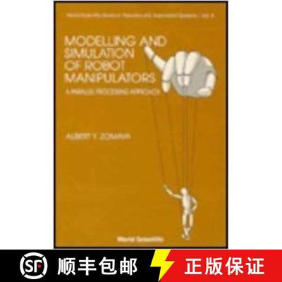 【3-4周达】Modelling and Simulation of Robot Manipulators: A Parallel Processing Approach [9789810210434]