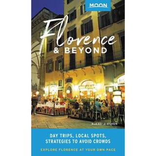 【4周达】Moon Florence & Beyond (First Edition): Day Trips, Local Spots, Strategies to Avoid Crowds [9781640490673]